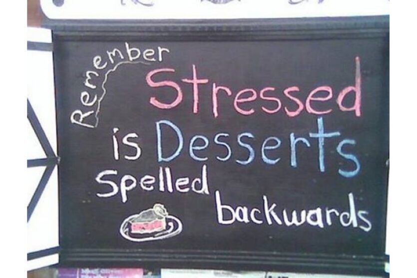 Dessert spelled backwards stressed sign