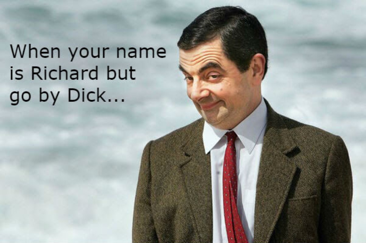 Name Is Richard but go by dick funny image