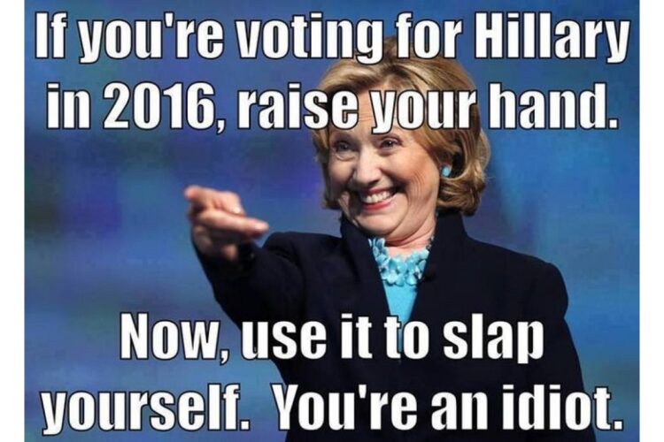 Slap yourself if you voted for Hillary image