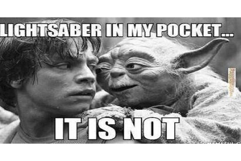 Yoda image says A Lightsaber it is not