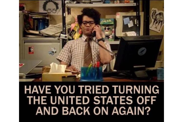 have you tried turning the US off and on funny meme