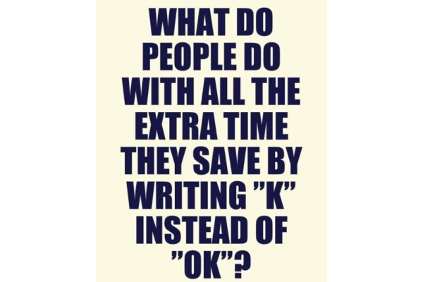 K or Ok - what does one do with all the saved time image