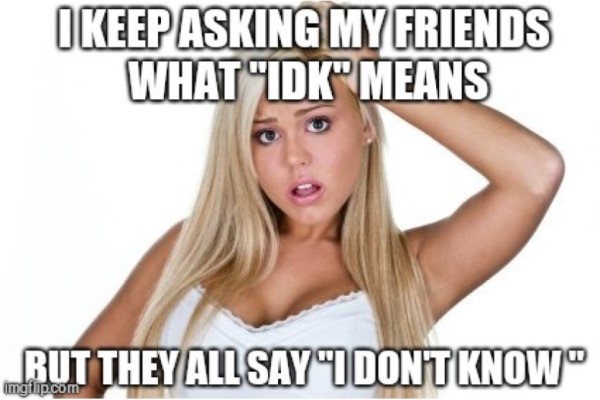 IDK Blonde funny image