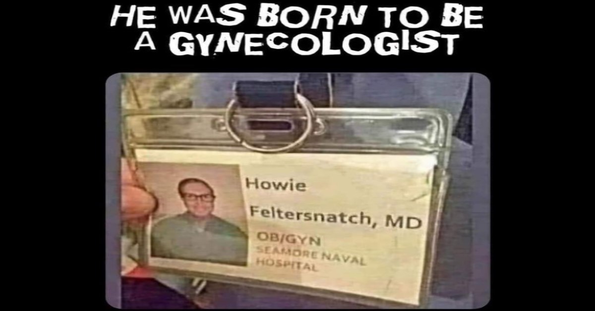 This funny name he is a natural born gynecologist image