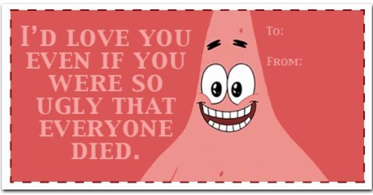 Valentines day funny patrick the starfish image says i'd love you even if you were so ugly everyone died